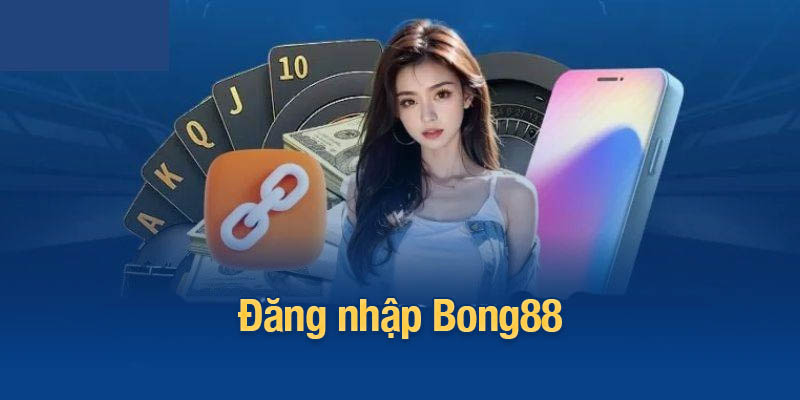 đăng nhập Bong88